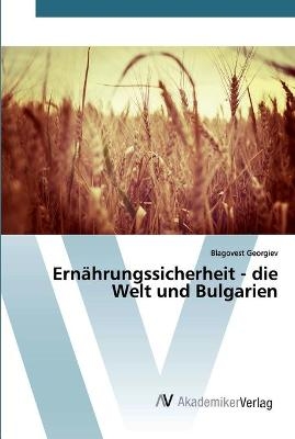 Ernährungssicherheit - die Welt und Bulgarien - Blagovest Georgiev