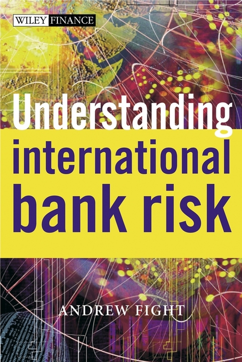 Understanding International Bank Risk - Andrew Fight