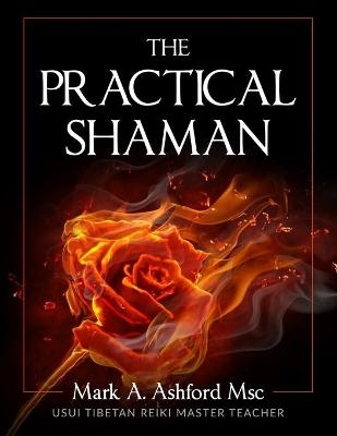 The Practical Shaman - Mark a Ashford