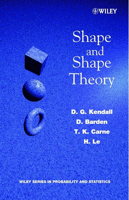 Shape and Shape Theory -  D. Barden,  T. K. Carne,  D. G. Kendall,  H. Le