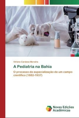 A Pediatria na Bahia - Virlene Cardoso Moreira