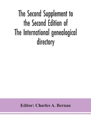 The Second Supplement to the Second Edition of The International genealogical directory - 