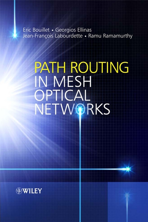 Path Routing in Mesh Optical Networks - Eric Bouillet, Georgios Ellinas, Jean-Francois Labourdette, Ramu Ramamurthy