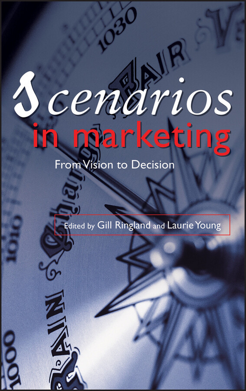 Scenarios in Marketing -  Gill Ringland,  Laurie Young