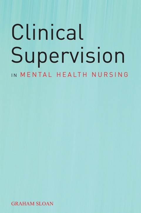 Clinical Supervision in Mental Health Nursing -  Graham Sloan