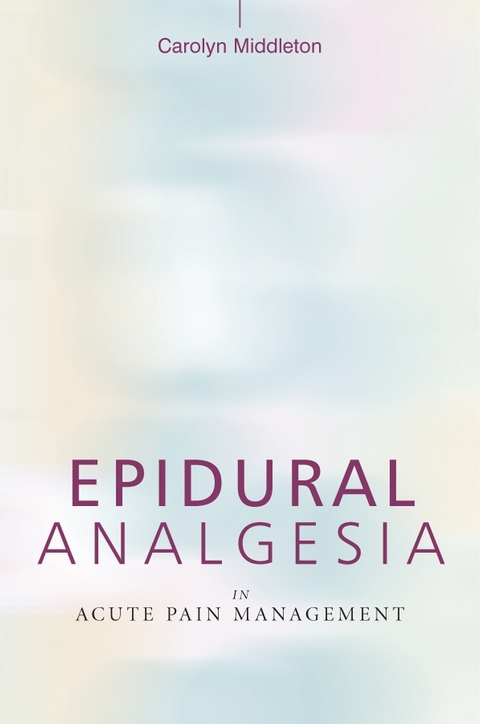 Epidural Analgesia in Acute Pain Management - Carolyn Middleton