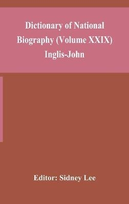 Dictionary of national biography (Volume XXIX) Inglis-John - 