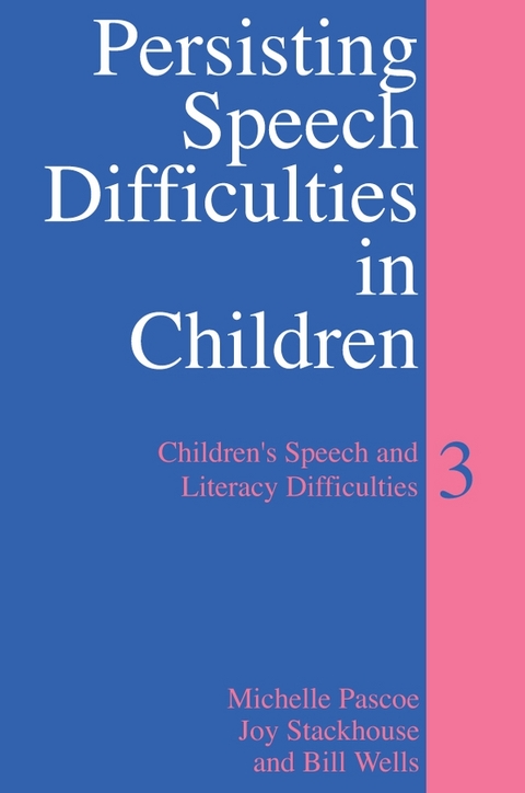 Persisting Speech Difficulties in Children - Michelle Pascoe, Joy Stackhouse, Bill Wells