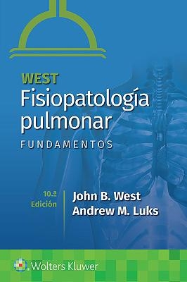 West. Fisiopatología pulmonar. Fundamentos - John B. West, Andrew M. Luks