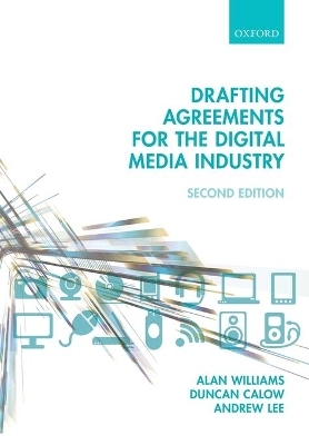 Drafting Agreements for the Digital Media Industry - Alan Williams, Duncan Calow, Andrew Lee