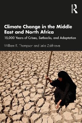 Climate Change in the Middle East and North Africa - William R. Thompson, Leila Zakhirova