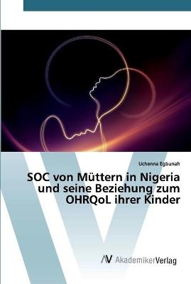 SOC von Müttern in Nigeria und seine Beziehung zum OHRQoL ihrer Kinder - Uchenna Egbunah