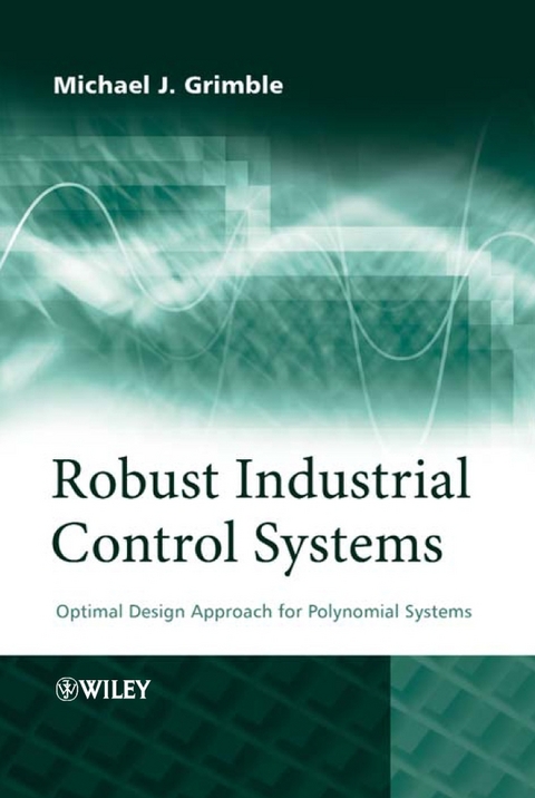 Robust Industrial Control Systems -  Michael J. Grimble