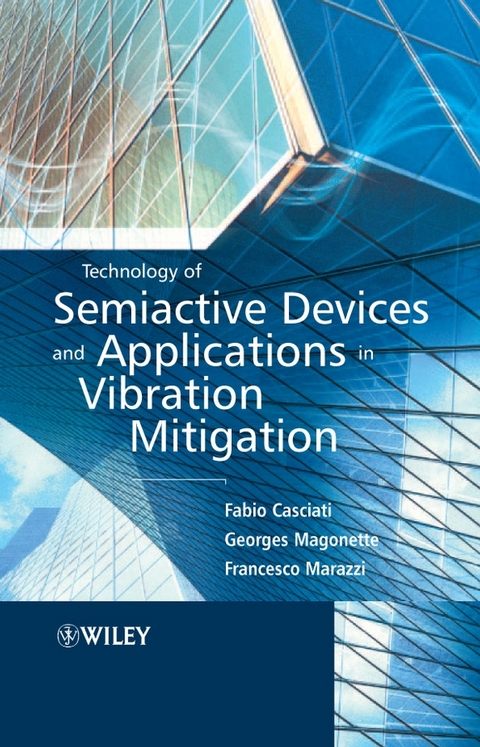 Technology of Semiactive Devices and Applications in Vibration Mitigation - Fabio Casciati, Georges Magonette, Francesco Marazzi