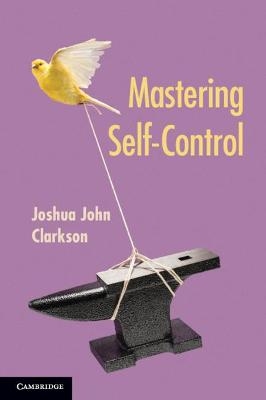 Mastering Self-Control - Joshua John Clarkson