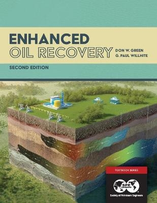Enhanced Oil Recovery, Second Edition - Paul Willhite, Don Green