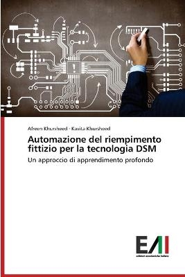 Automazione del riempimento fittizio per la tecnologia DSM - Afreen Khursheed, Kavita Khursheed