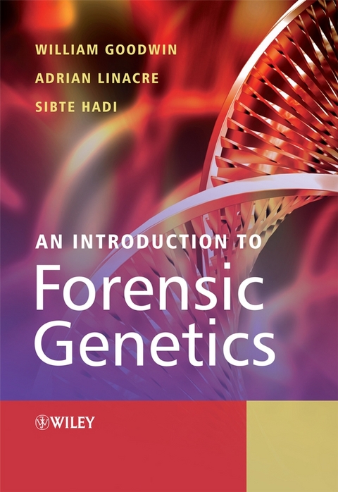 Introduction to Forensic Genetics -  William Goodwin,  Sibte Hadi,  Adrian Linacre