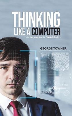 Thinking Like a Computer - George Towner