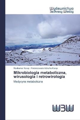 Mikrobiologia metaboliczna, wirusologia i retrowirologia - Ravikumar Kurup, Parameswara Achutha Kurup