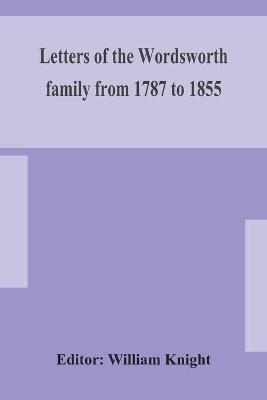 Letters of the Wordsworth family from 1787 to 1855 - 