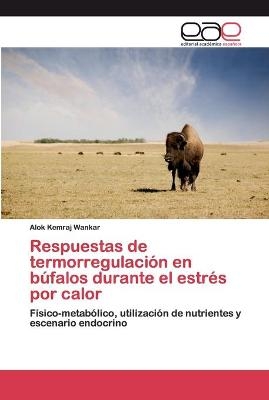 Respuestas de termorregulación en búfalos durante el estrés por calor - Alok Kemraj Wankar