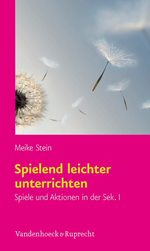 Spielend leichter unterrichten - Meike Stein