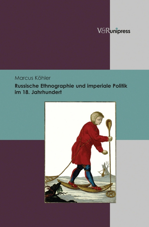 Russische Ethnographie und imperiale Politik im 18. Jahrhundert -  Marcus Köhler