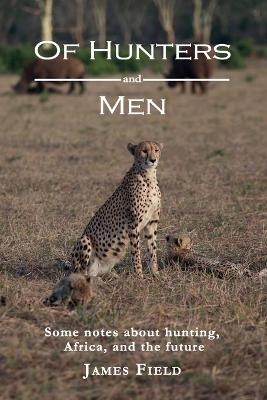Of Hunters and Men - James Field