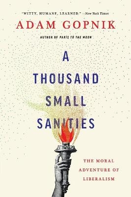 A Thousand Small Sanities - Adam Gopnik