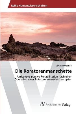 Die Roratorenmanschette - Johanna Wastian