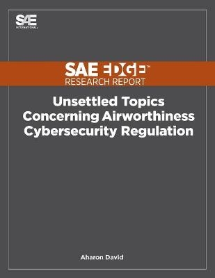 Unsettled Topics Concerning Airworthiness Cyber-Security Regulation - Aharon David