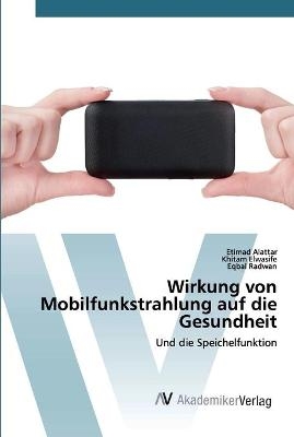 Wirkung von Mobilfunkstrahlung auf die Gesundheit - Etimad Alattar, Khitam Elwasife, Eqbal Radwan