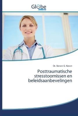 Posttraumatische stresstoornissen en beleidsaanbevelingen - Dr Steven G Koven