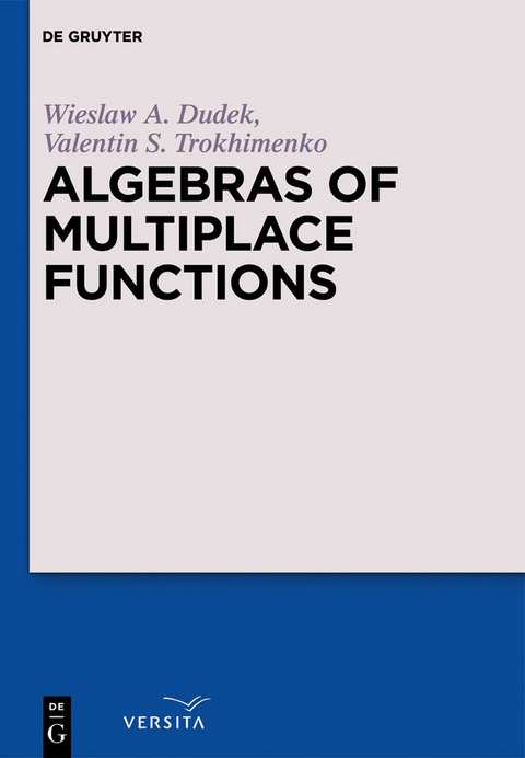 Algebras of Multiplace Functions -  Wieslaw A. Dudek,  Valentin S. Trokhimenko