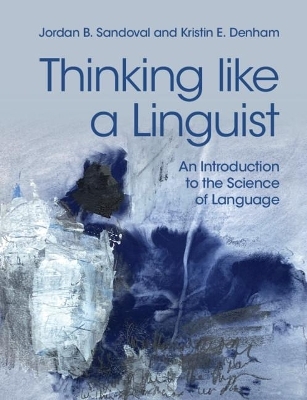 Thinking like a Linguist - Jordan B. Sandoval, Kristin E. Denham