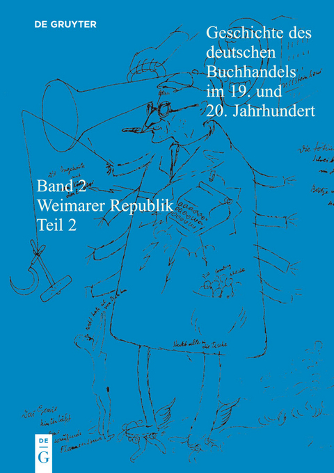 Geschichte des deutschen Buchhandels im 19. und 20. Jahrhundert. Band 2: Die Weimarer Republik 1918 - 1933. Teil 2 - 