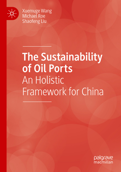 The Sustainability of Oil Ports - Xuemuge Wang, Michael Roe, Shaofeng Liu