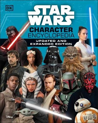 Star Wars Character Encyclopedia Updated And Expanded Edition - Simon Beecroft, Pablo Hidalgo, Elizabeth Dowsett, Amy Richau, Dan Zehr