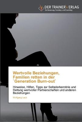 Wertvolle Beziehungen, Familien retten in der `Generation Burn-out` - Wolfgang Laub