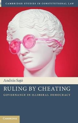 Ruling by Cheating - András Sajó