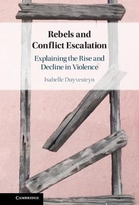 Rebels and Conflict Escalation - Isabelle Duyvesteyn