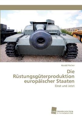 Die Rüstungsgüterproduktion europäischer Staaten - Harald Pöcher