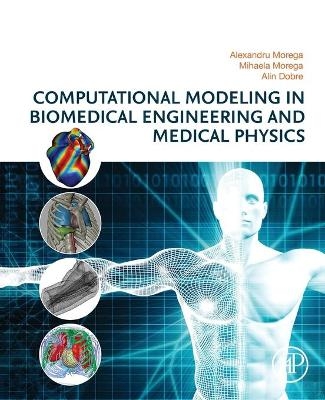 Computational Modeling in Biomedical Engineering and Medical Physics - Alexandru Morega, Mihaela Morega, Alin Dobre