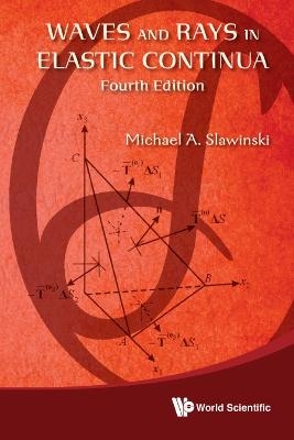 Waves And Rays In Elastic Continua (Fourth Edition) - Michael A Slawinski