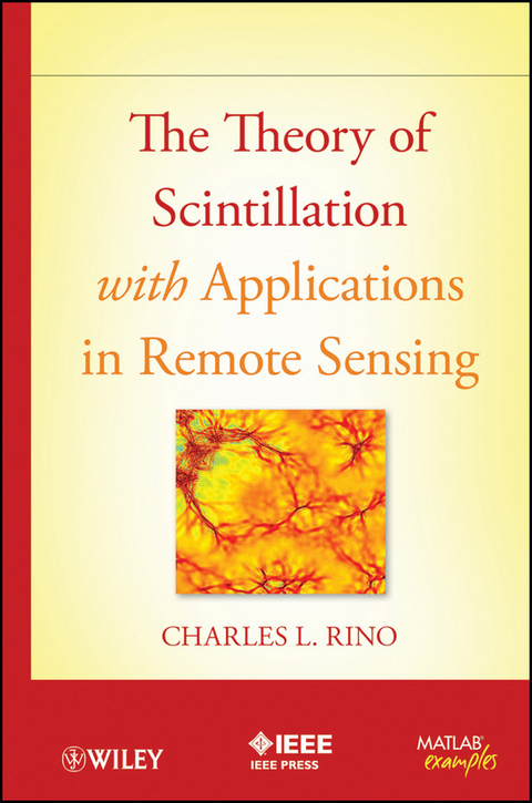 The Theory of Scintillation with Applications in Remote Sensing - Charles Rino