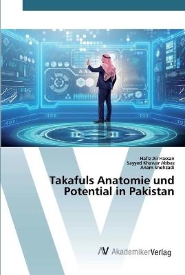 Takafuls Anatomie und Potential in Pakistan - Hafiz Ali Hassan, Sayyed Khawar Abbas, Anam Shehzadi