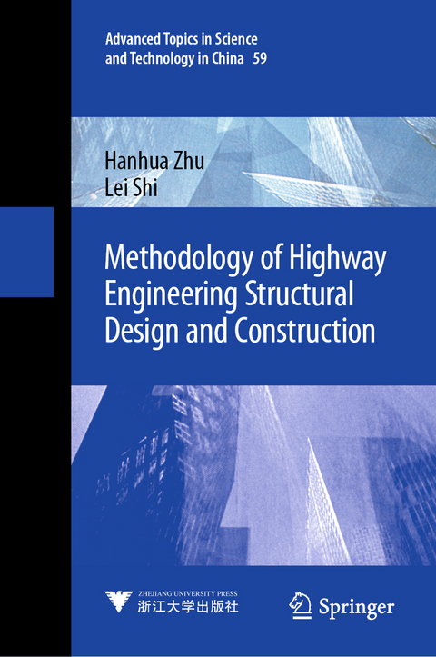 Methodology of Highway Engineering Structural Design and Construction - Hanhua Zhu, Lei Shi