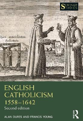 English Catholicism 1558–1642 - Alan Dures, Francis Young