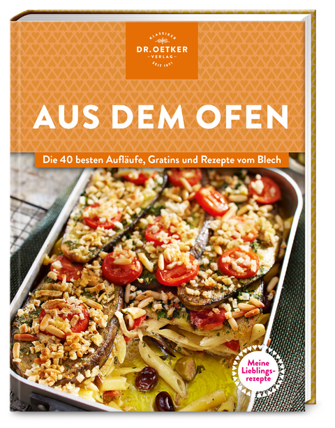 Meine Lieblingsrezepte: Aus dem Ofen - Dr. Oetker